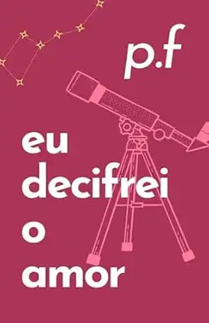 Capa do livro Eu decifrei o amor - Paulo Fondello