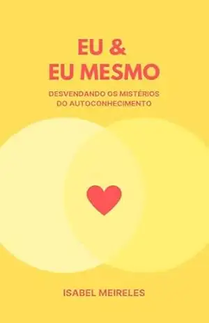 Capa do livro Eu e Eu Mesmo: Desvendando os Mistérios do Autoconhecimento - Marina Dias