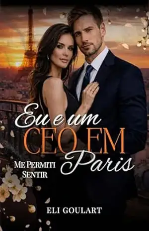Eu e um CEO em Paris: Me permiti sentir – ELI Goulart Eu e um CEO em Paris: Me permiti sentir – ELI Goulart