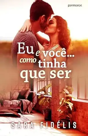 Eu e você… como tinha que ser – Sara Fidélis Eu e você… como tinha que ser – Sara Fidélis
