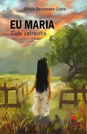 EU MARIA, VIDA ESTRANHA – Olinda Bernardes Costa