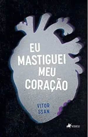 Eu mastiguei meu Coração – Vitor Ssan Eu mastiguei meu Coração – Vitor Ssan
