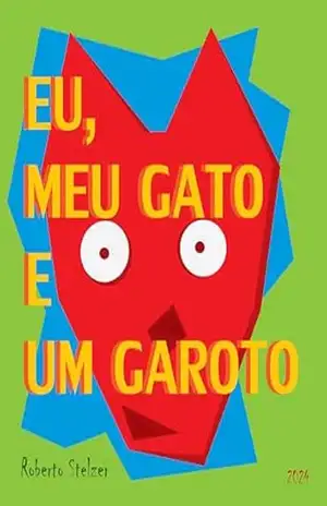 Eu, meu gato e um garoto – Roberto  Stelzer
