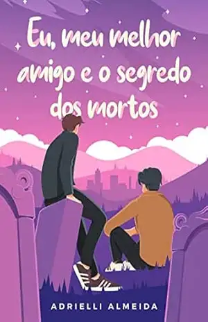 Eu, meu melhor amigo e o segredo dos mortos – Adrielli Almeida