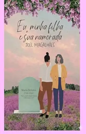 EU, MINHA FILHA E SUA NAMORADA – JOEL MAGALHÃES