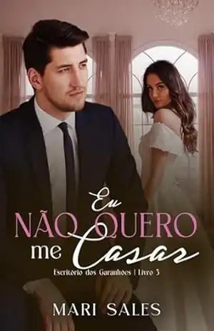 Eu Não Quero me Casar (Escritório dos Garanhões Livro 3) – Mari Sales