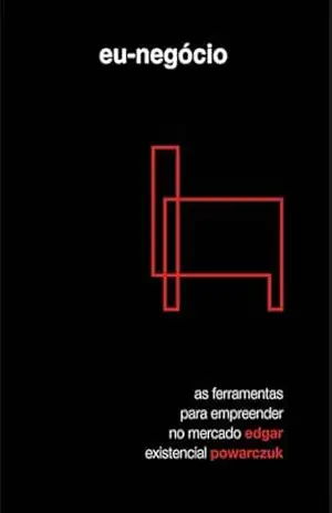 Capa do livro Eu–Negócio: Ferramentas para empreender no mercado existencial - Edgar Powarczuk