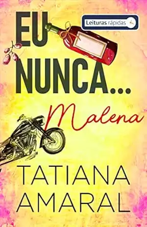 Eu Nunca… Malena #Leituras Rápidas: Série Eu Nunca – Tatiana Amaral