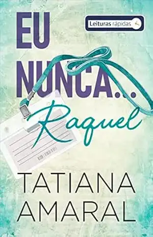 Capa do livro Eu nunca... Raquel: Série Eu nunca - Tatiana Amaral