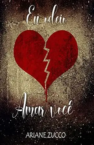 Eu odeio amar você: livro único – Ariane Zucco Eu odeio amar você: livro único – Ariane Zucco