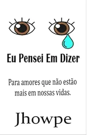 Eu Pensei Em Dizer: Para amores que não estão mais em nossas vidas. – João Pedro