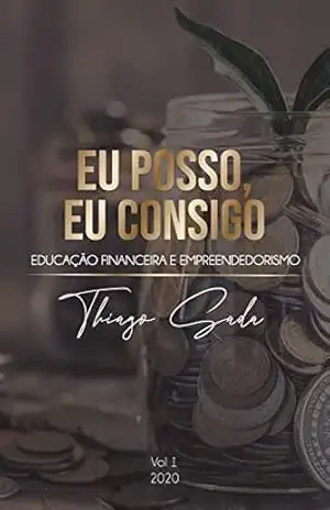 Eu Posso, Eu Consigo: Educação Financeira e Empreendedorismo – Thiago Sada