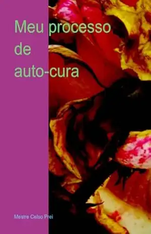 Eu Processo De Auto–cura – Mestre Celso Prei Eu Processo De Auto–cura – Mestre Celso Prei