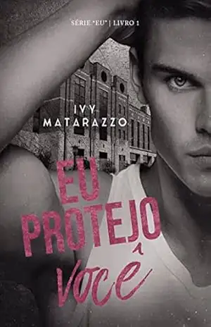EU PROTEJO VOCÊ (Série ”Eu”) – Ivy  Matarazzo