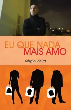 Eu Que Nada Mais Amo – Sérgio Vieira