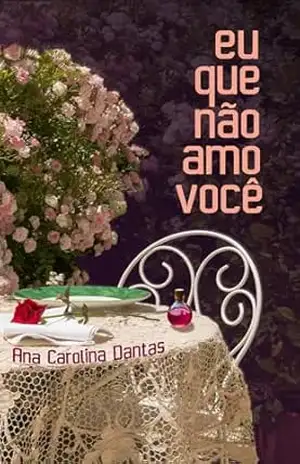 Eu que não amo você (Lionel e Samanta Livro 1) – Ana Carolina Dantas
