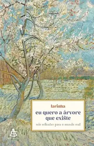 Capa do livro eu quero a árvore que existe: seis reflexões para o mundo real - larinha