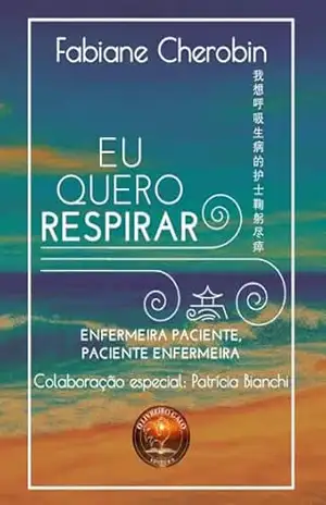 Capa do livro EU QUERO RESPIRAR: ENFERMEIRA PACIENTE, PACIENTE ENFERMEIRA - FABIANE CHEROBIN