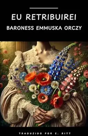 Eu retribuirei: Série: Era de Ouro do Romance Policial – Baronesa Emma Orczy