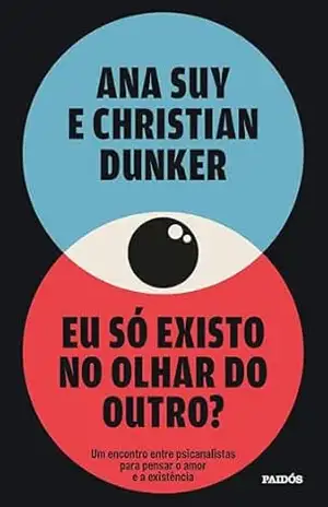 Eu só existo no olhar do outro? – Ana Suy