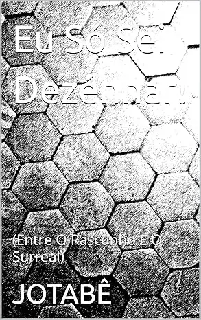 Baixar Eu Só Sei Dezénhar!: (Entre O Rascunho E O Surreal) pdf, epub, mobi, eBook