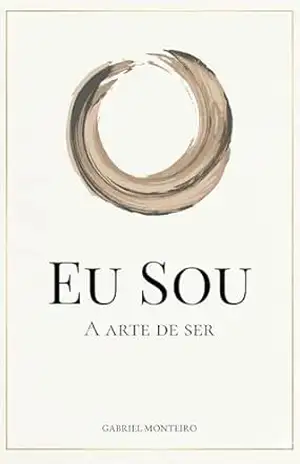 EU SOU: A Arte de Ser – Gabriel Monteiro EU SOU: A Arte de Ser – Gabriel Monteiro