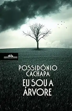 Eu sou a árvore – Possidónio Cachapa