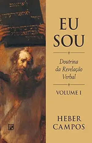 Capa do livro Eu sou: a doutrina da revelação verbal de Deus - Heber Carlos de Campos
