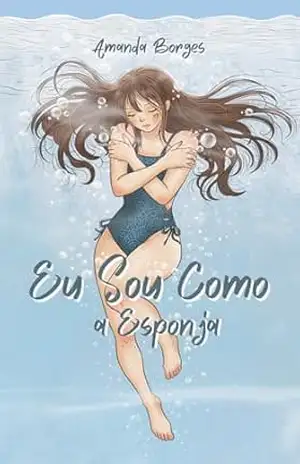 Eu Sou Como a Esponja – Amanda  Borges