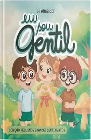 Eu sou gentil (Pequenos grandes sentimentos) – Gil  Almeida