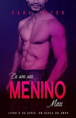 Capa do livro Eu sou o seu menino mau (Em busca do Amor Livro 5) - Sara Ester Pereira