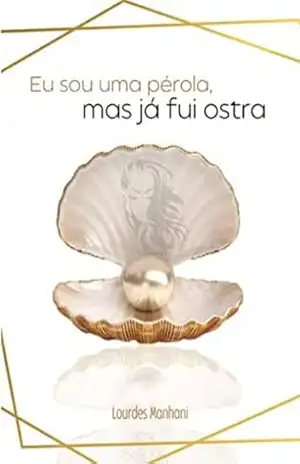 Capa do livro Eu sou pérola, mas já fui ostra - Lourdes Manhani