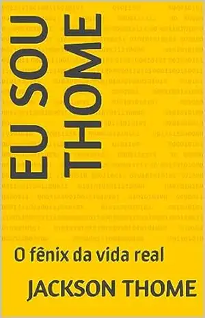 Eu sou Thome: O fênix da vida real – Jackson Thome