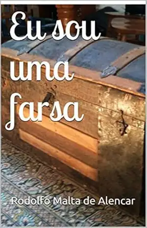Eu sou uma farsa - Rodolfo Malta de Alencar Eu sou uma farsa - Rodolfo Malta de Alencar