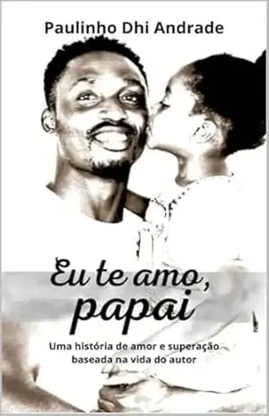 Eu Te Amo, Papai - Paulinho Dhi  Andrade