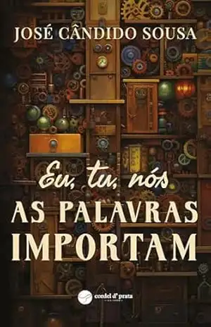 Eu , Tu, Nós – As Palavras Importam: Eu, Tu, Nós – José Cândido Sousa