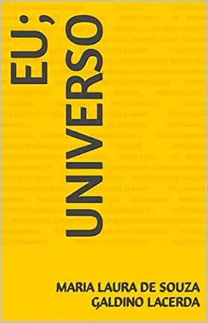 Eu; universo – Maria Laura de Souza Galdino Lacerda Eu; universo – Maria Laura de Souza Galdino Lacerda