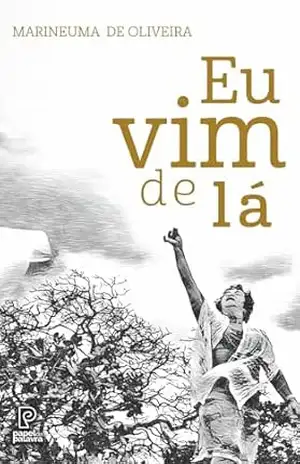 Eu vim de lá – Marineuma de Oliveira