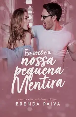 Eu, Você e a Nossa Pequena Mentira – Brenda Paiva Eu, Você e a Nossa Pequena Mentira – Brenda Paiva