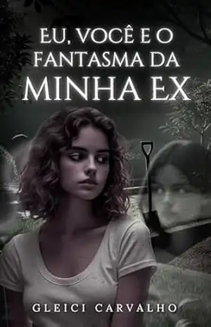 Eu, você e o fantasma da minha ex – Gleici Carvalho
