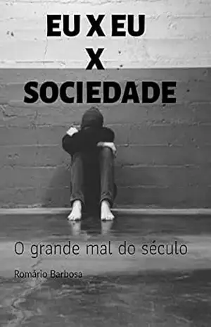 EU X EU X SOCIEDADE: O grande mal do século (Reprogramação mental Livro 4) – Romário  Barbosa