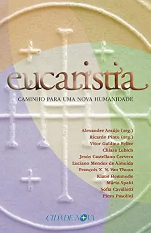 Eucaristia: Caminho para uma nova humanidade – Alexandre Araújo