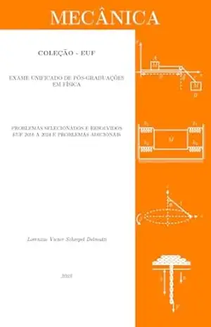 Capa do livro EUF: EXAME UNIFICADO DE PÓS–GRADUAÇÕES EM FÍSICA – MECÂNICA: PROBLEMAS E QUESTÕES SELECIONADAS E RESOLVIDAS - Lorenzzo Victor Delmutti