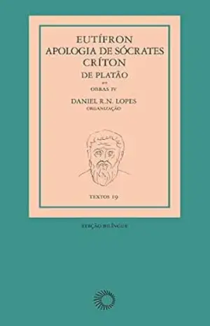 Eutífron, Apologia de Sócrates e Críton, de Platão: Obras IV (Textos) – Platão