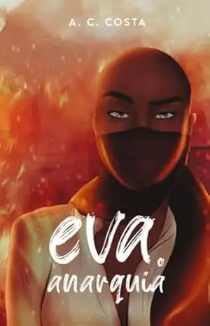 Eva. Anarquia (Eva – Uma garota de Vanguarda Livro 4) – Ane Costa
