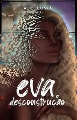 Eva. Desconstrução (Eva – Uma garota de Vanguarda Livro 3) – Ane  Costa