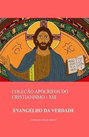 Evangelho da Verdade (Coleção Apócrifos do Cristianismo Livro 13) – Peterson do Nascimento