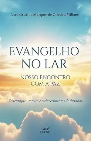 Capa do livro Evangelho no lar, nosso encontro com a paz: Orientações, roteiro e esclarecimentos de dúvidas - Vera Cristina Marques de Oliveira Millano