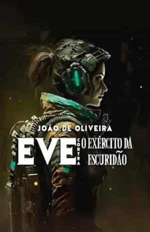 Eve Contra O Exército Da Escuridão – João Oliveira (joão Pedro Oliveira De De Pacheco)