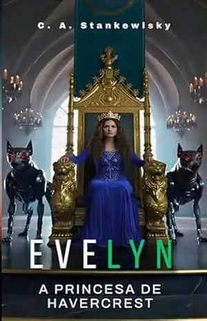 EVELYN: A Princesa De Havercrest - Carlos Stankewisky EVELYN: A Princesa De Havercrest - Carlos Stankewisky